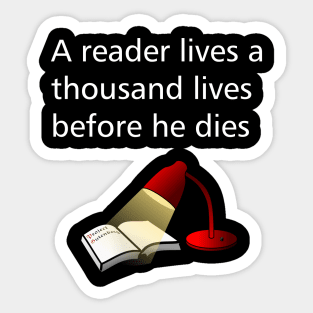 A reader lives a thousand lives before he dies Sticker